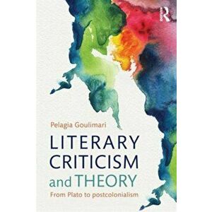 Literary Criticism and Theory. From Plato to Postcolonialism, Paperback - *** imagine