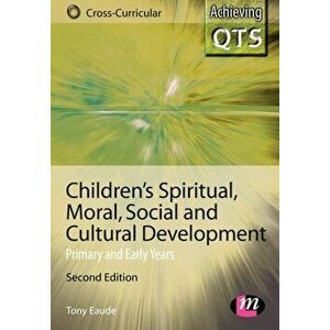 Children's Spiritual, Moral, Social and Cultural Development. Primary and Early Years, 2 Revised edition, Paperback - Tony Eaude imagine