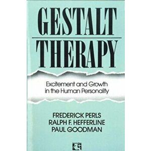 Gestalt Therapy. Excitement and Growth in the Human Personality, Main, Paperback - Paul Goodman imagine