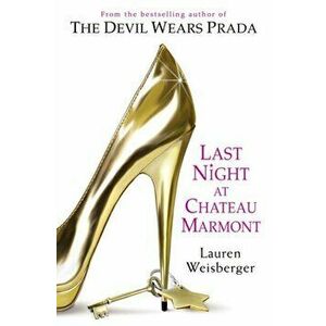 Last Night at Chateau Marmont, Paperback - Lauren Weisberger imagine