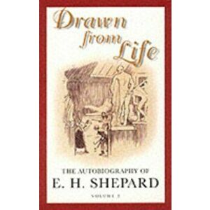 Drawn from Life, Paperback - E. H. Shepard imagine
