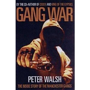 Gang War. The Inside Story of the Manchester Gangs, New ed, Paperback - Peter Walsh imagine