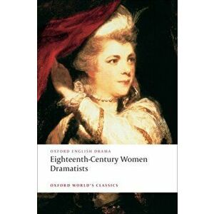 Eighteenth-Century Women Dramatists, Paperback - Hannah Cowley imagine