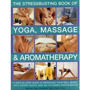 Stressbusting Book of Yoga, Massage & Aromatherapy, Paperback - *** imagine