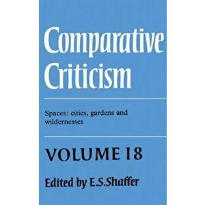 Comparative Criticism: Volume 18, Spaces: Cities, Gardens and Wildernesses, Hardback - *** imagine