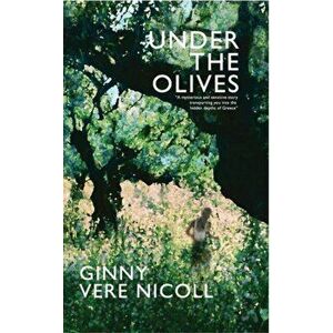 Under the Olives, Paperback - Nicoll Ginny Virginia Vere imagine