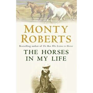 The Horses in My Life, Paperback - Monty Roberts imagine
