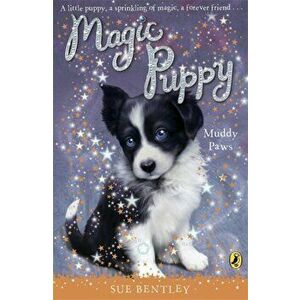 Magic Puppy: Muddy Paws, Paperback - Sue Bentley imagine