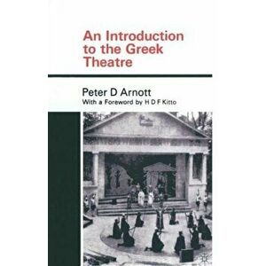 An Introduction to the Greek Theatre, Paperback - Peter Arnott imagine