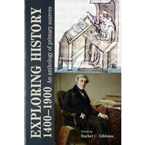 Exploring History 1400-1900. An Anthology of Primary Sources, Paperback - *** imagine