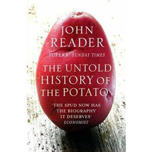 The Untold History of the Potato, Paperback - John Reader imagine