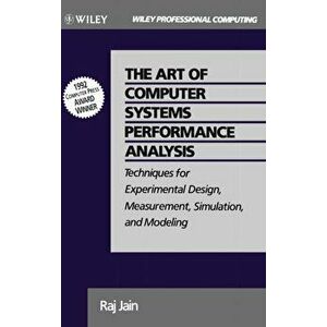 The Art of Computer Systems Performance Analysis. Techniques for Experimental Design, Measurement, Simulation, and Modeling, Hardback - Raj Jain imagine