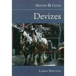 Devizes. History & Guide, 2 Revised edition, Paperback - Lorna Haycock imagine