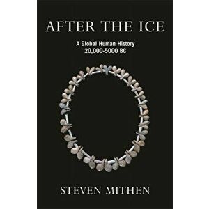 After the Ice. A Global Human History, 20, 000 - 5000 BC, Paperback - Prof Steven Mithen imagine