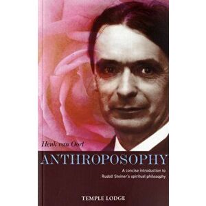 Anthroposophy. A Concise Introduction to Rudolf Steiner's Spiritual Philosophy, Paperback - Henk van Oort imagine