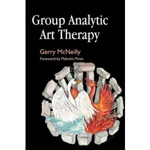 Group Analytic Art Therapy, Paperback - Gerry McNeilly imagine