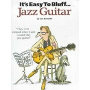 It's Easy to Bluff... Jazz Guitar - Joe Bennet imagine