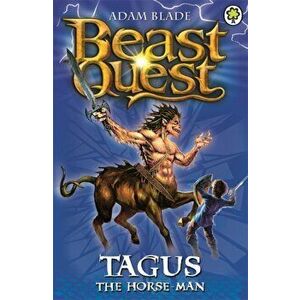 Beast Quest: Tagus the Horse-Man. Series 1 Book 4, Paperback - Adam Blade imagine