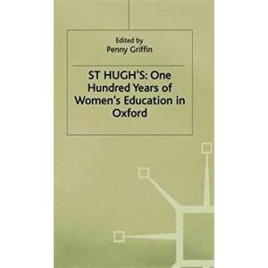 St Hugh's: One Hundred Years of Women's Education in Oxford, Hardback - *** imagine