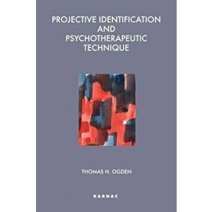 Projective Identification and Psychotherapeutic Technique, Paperback - Thomas Ogden imagine