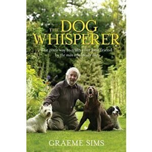 The Dog Whisperer, Paperback - Graeme Sims imagine