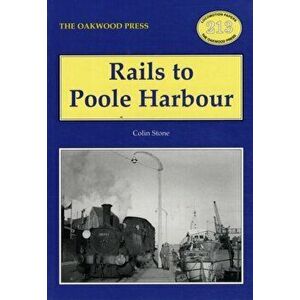 Rails to Poole Harbour. 3 Illustrated edition, Paperback - Colin Stone imagine