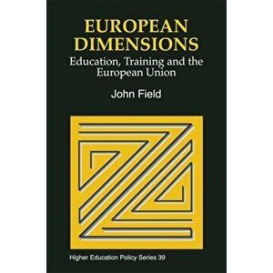 European Dimensions. Education, Training and the European Union, Paperback - John Field imagine