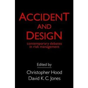Accident And Design. Contemporary Debates On Risk Management, Paperback - *** imagine