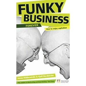 Funky Business Forever. How to enjoy capitalism, 3 ed, Paperback - Jonas Ridderstrale imagine