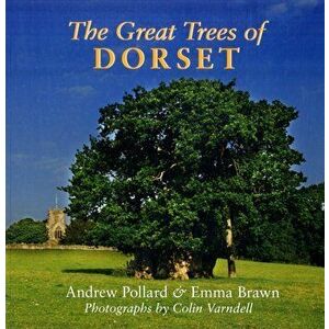 The Great Trees of Dorset, Paperback - Emma Brawn imagine