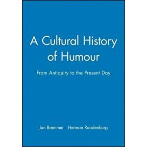 A Cultural History of Humour. From Antiquity to the Present Day, Paperback - *** imagine