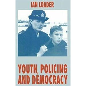Youth, Policing and Democracy, Paperback - I. Loader imagine
