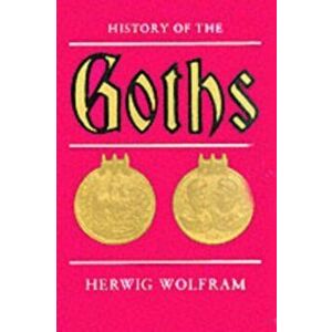 History of the Goths, Paperback - Herwig Wolfram imagine