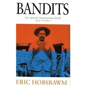 Bandits, Paperback - Eric Hobsbawm imagine