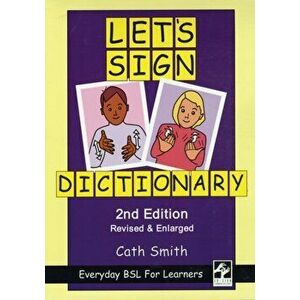 Let's Sign Dictionary: Everyday BSL for Learners. 2nd revised and enlarged ed, Paperback - Cath Smith imagine
