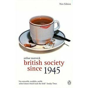 British Society Since 1945. The Penguin Social History of Britain, Paperback - Arthur Marwick imagine
