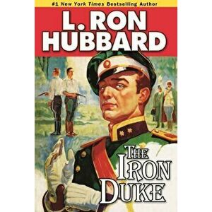 The Iron Duke. A Novel of Rogues, Romance, and Royal Con Games in 1930s Europe, Paperback - L. Ron Hubbard imagine