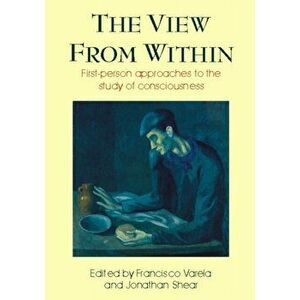 View from Within. First-person Approaches to the Study of Consciousness, Paperback - *** imagine