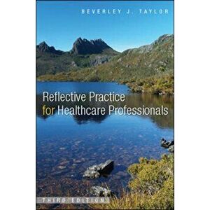 Reflective Practice for Healthcare Professionals. 3 ed, Paperback - Beverley Taylor imagine