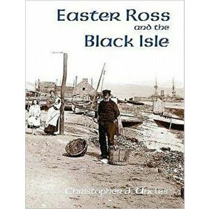 Easter Ross and the Black Isle, Paperback - Christopher J. Uncles imagine
