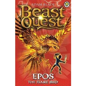 Beast Quest: Epos The Flame Bird. Series 1 Book 6, Paperback - Adam Blade imagine