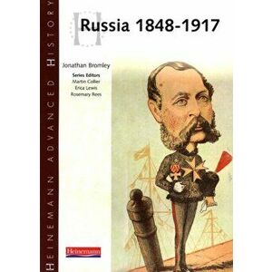 Heinemann Advanced History: Russia 1848-1917, Paperback - Jonathan Bromley imagine