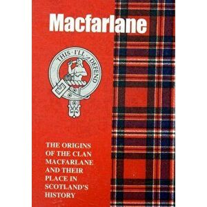 The MacFarlane. The Origins of the Clan MacFarlane and Their Place in History, Paperback - Jim Hewitson imagine