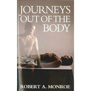 Journeys Out of the Body. Main, Paperback - Robert A. Monroe imagine