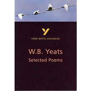 Selected Poems of W B Yeats: York Notes Advanced. everything you need to catch up, study and prepare for 2021 assessments and 2022 exams, 2 ed, Paperb imagine