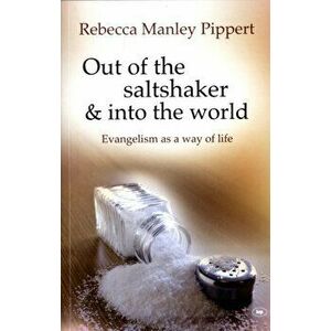 Out of the Saltshaker and into the World. Evangelism As A Way Of Life, Paperback - Rebecca (Author) Manley-Pippert imagine
