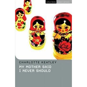 My Mother Said I Never Should. New ed, Paperback - Charlotte Keatley imagine