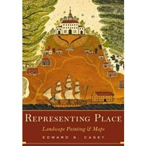 Representing Place. Landscape Painting And Maps, Paperback - Edward S. Casey imagine