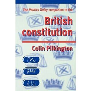 The Politics Today Companion to the British Constitution, Paperback - Colin Pilkington imagine