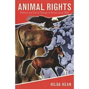 Animal Rights. Political and Social Pb, Revised ed., Paperback - Hilda Kean imagine